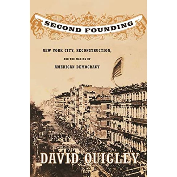 Pre-Owned Second Founding: New York City, Reconstruction, and the Making of American Democracy (Paperback) 0809085135