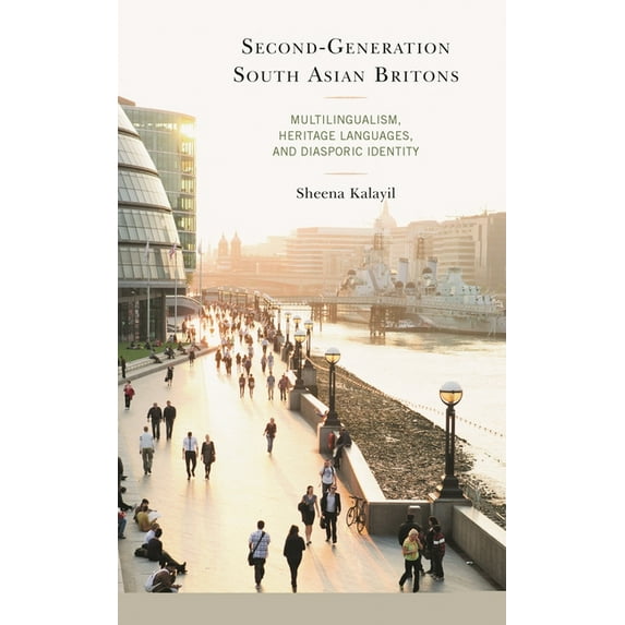 Second-Generation South Asian Britons: Multilingualism, Heritage Languages, and Diasporic Identity, (Hardcover)