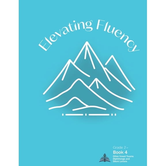 Second Grade Reading Fluency Elevating Fluency: Grade 2+ Book 4 Other Vowel Teams, Diphthongs, and Silent Letters, Book 4, (Paperback)