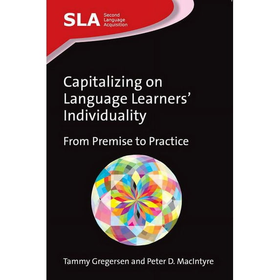 Second Language Acquisition Capitalizing on Language Learners' Individuality: From Premise to Practice, 72, Book 72, (Paperback)