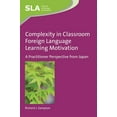 thumbnail image 1 of Second Language Acquisition Complexity in Classroom Foreign Language Learning Motivation: A Practitioner Perspective from Japan, Book 101, (Paperback), 1 of 1
