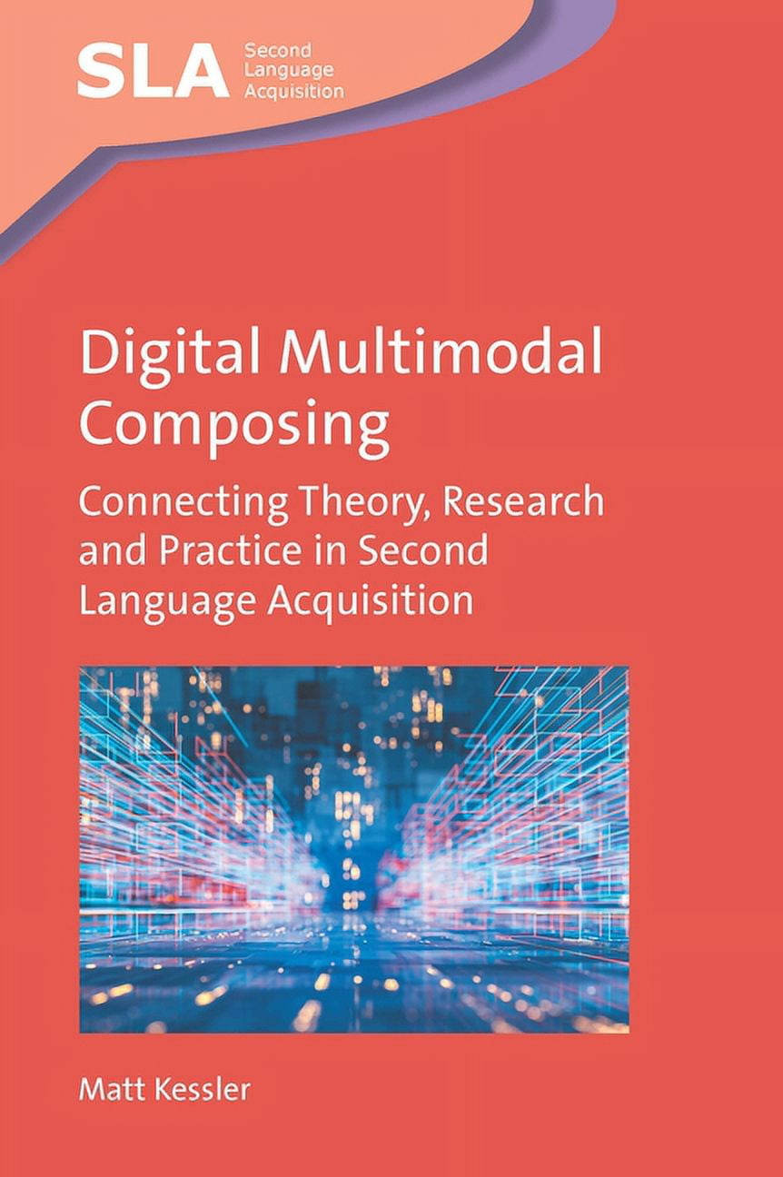 Second Language Acquisition Digital Multimodal Composing Connecting