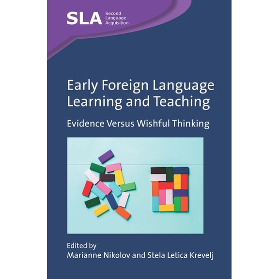 Second Language Acquisition Early Foreign Language Learning and Teaching: Evidence Versus Wishful Thinking, Book 168, (Hardcover)