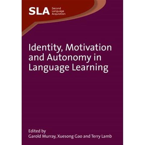 Pre-Owned Second Language Acquisition Identity, Motivation and Autonomy in Language Learning. Edited by Garold Murray, Xuesong Gao and Terry Lamb, Book 54, (Paperback)