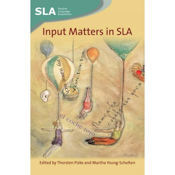 Second Language Acquisition Input Matters in Sla, Book 35, (Paperback)