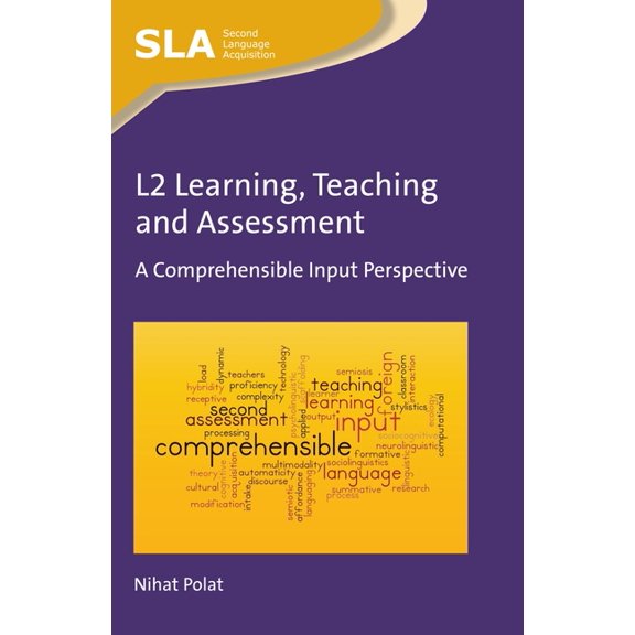 Second Language Acquisition L2 Learning, Teaching and Assessment: A Comprehensible Input Perspective, Book 104, (Paperback)