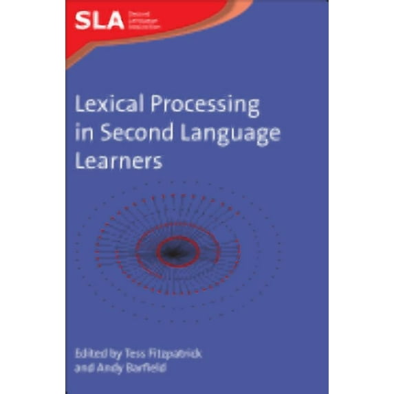 Second Language Acquisition: Lexical Processing in Second Language Learners: Papers and Perspectives in Honour of Paul Meara (Hardcover)