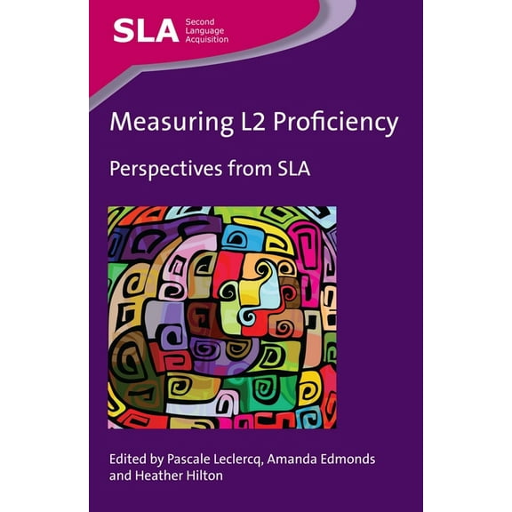 Second Language Acquisition Measuring L2 Proficiency: Perspectives from Sla, Book 78, (Paperback)