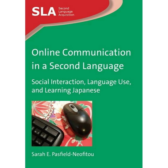 Second Language Acquisition Online Communication in a Second Language: Social Interaction, Language Use, and Learning Japanese, Book 66, (Paperback)
