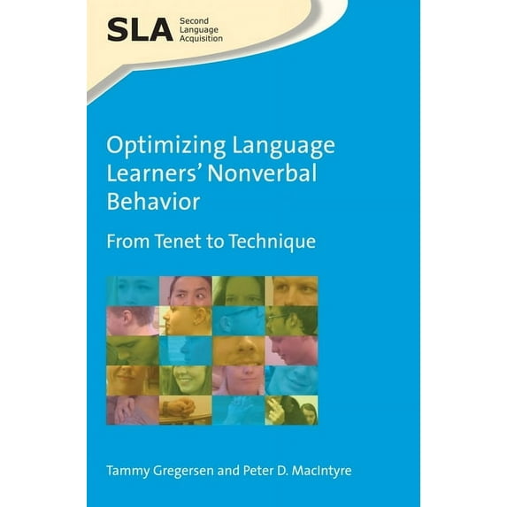 Second Language Acquisition Optimizing Language Learners' Nonverbal Behavior: From Tenet to Technique, Book 112, (Hardcover)