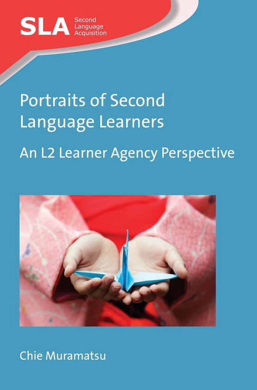 Second Language Acquisition Portraits of Second Language Learners: An ...