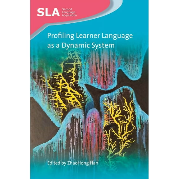 Second Language Acquisition Profiling Learner Language as a Dynamic System, Book 134, (Hardcover)