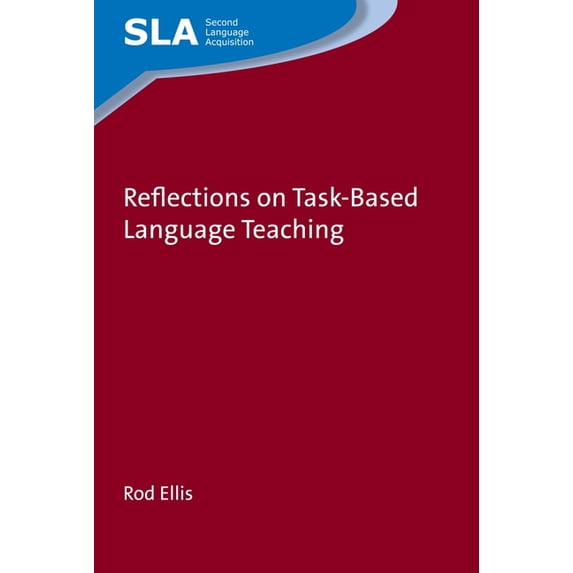 Second Language Acquisition Reflections on Task-Based Language Teaching, Book 125, (Hardcover)