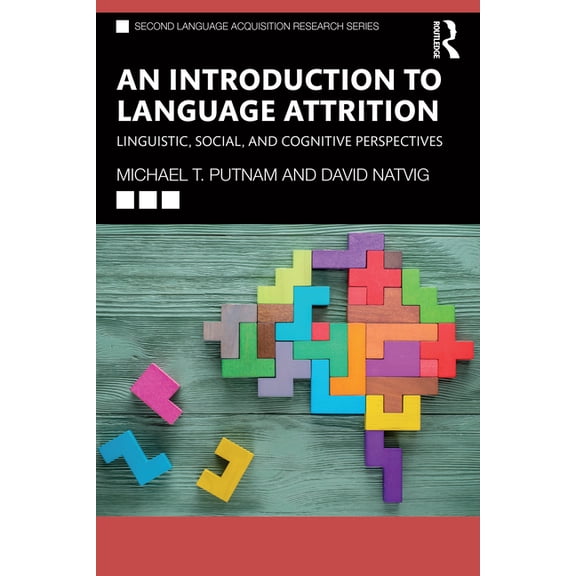 Second Language Acquisition Research An Introduction to Language Attrition: Linguistic, Social, and Cognitive Perspectives, (Paperback)