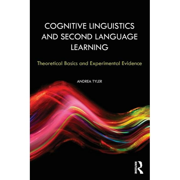 Second Language Acquisition Research Cognitive Linguistics and Second Language Learning: Theoretical Basics and Experimental Evidence, (Paperback)