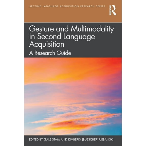 Second Language Acquisition Research Gesture and Multimodality in Second Language Acquisition: A Research Guide, (Paperback)