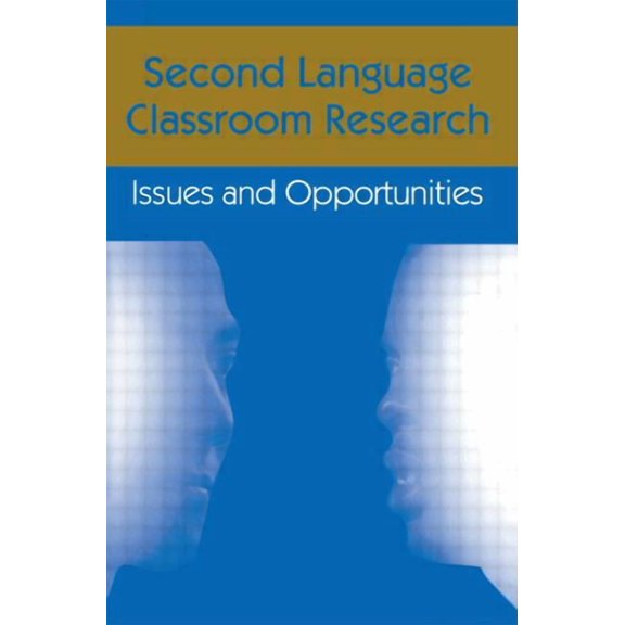 Second Language Acquisition Research Second Language Classroom Research: Issues and Opportunities, (Paperback)
