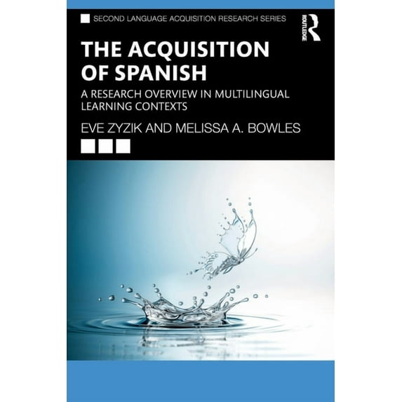 Second Language Acquisition Research The Acquisition of Spanish: A Research Overview in Multilingual Learning Contexts, (Paperback)