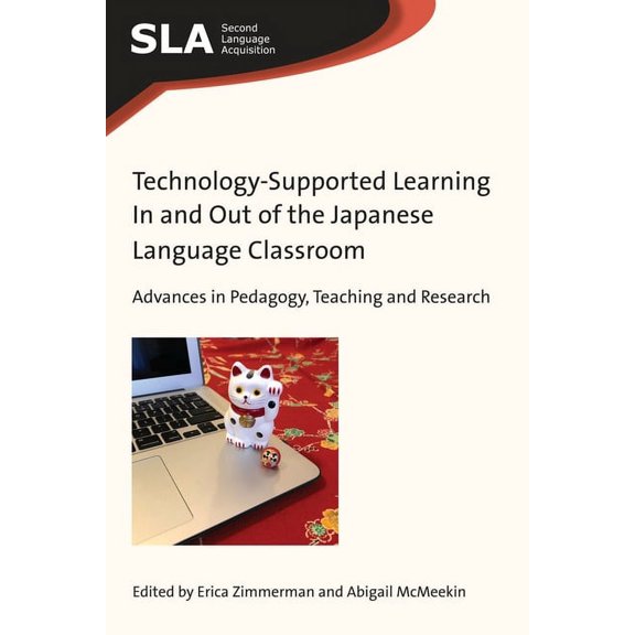 Second Language Acquisition Technology-Supported Learning in and Out of the Japanese Language Classroom: Advances in Pedagogy, Teaching and Research, Book 133, (Hardcover)