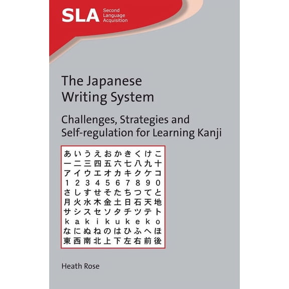 Second Language Acquisition The Japanese Writing System: Challenges, Strategies and Self-Regulation for Learning Kanji, Book 116, (Paperback)