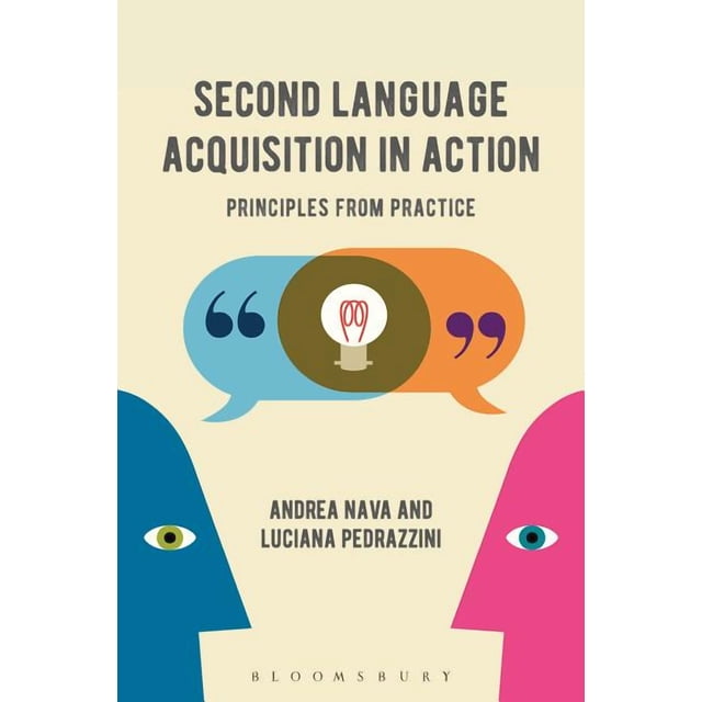 Second Language Acquisition in Action: Principles from Practice ...