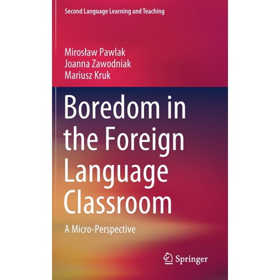 Second Language Learning and Teaching Boredom in the Foreign Language Classroom: A Micro-Perspective, (Hardcover)
