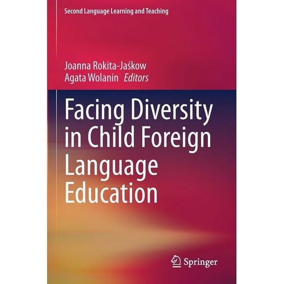 Second Language Learning and Teaching Facing Diversity in Child Foreign Language Education, (Paperback)