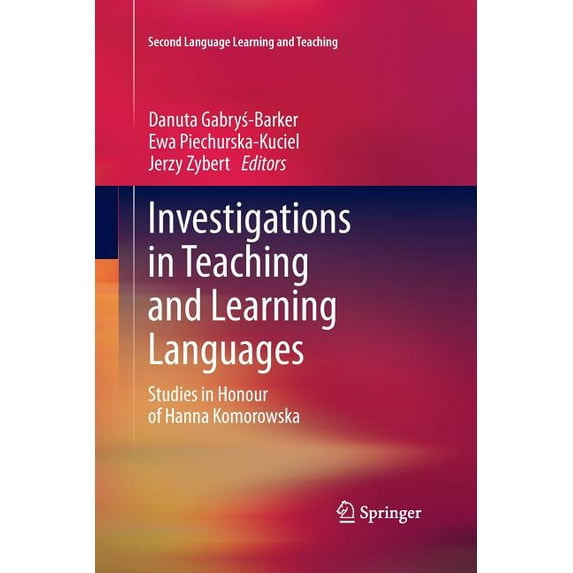 Second Language Learning and Teaching Investigations in Teaching and Learning Languages: Studies in Honour of Hanna Komorowska, (Paperback)