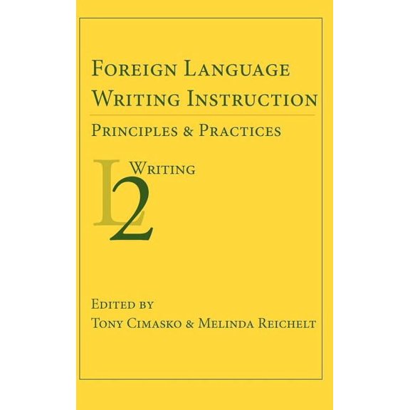 Second Language Writing: Foreign Language Writing Instruction: Principles and Practices (Hardcover)