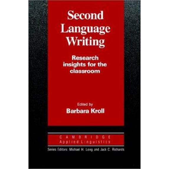Pre-Owned Second Language Writing: Research Insights for the Classroom (Paperback) 0521387787 9780521387781