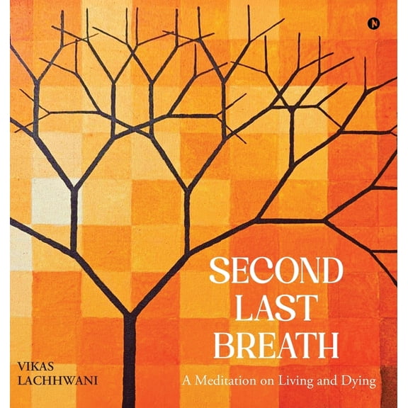 Second Last Breath: A Meditation on Living and Dying, (Hardcover)
