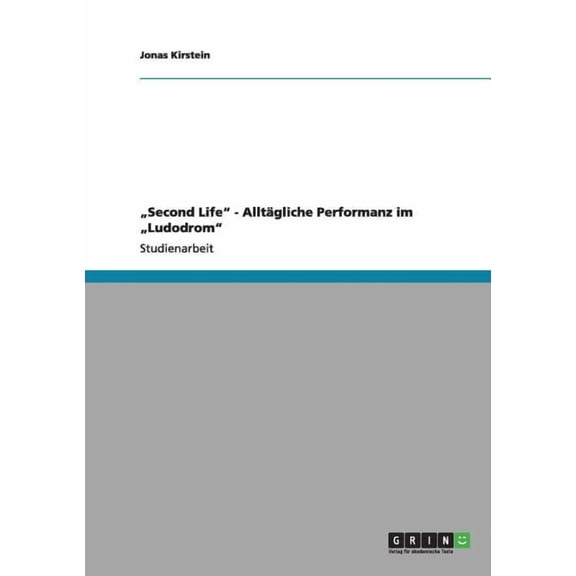 "Second Life - Alltgliche Performanz im "Ludodrom (Paperback)