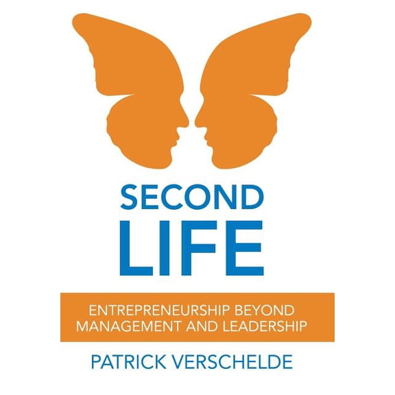 Second Life: Entrepreneurship Beyond Management and Leadership (Hardcover)