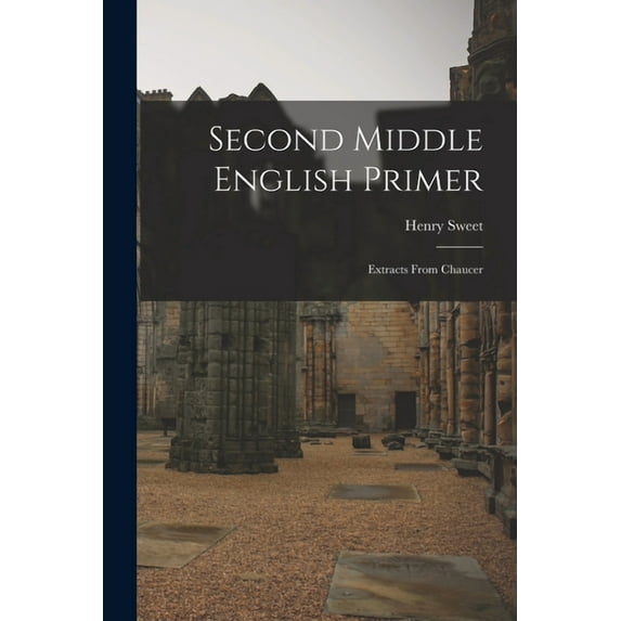 Second Middle English Primer: Extracts From Chaucer (Paperback)