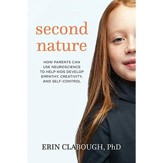 Pre-Owned Second Nature: How Parents Can Use Neuroscience to Help Kids Develop Empathy, Creativity, and Self-Control (Paperback) 1683640799 9781683640790