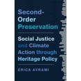 thumbnail image 1 of Second-Order Preservation: Social Justice and Climate Action Through Heritage Policy, (Paperback), 1 of 1