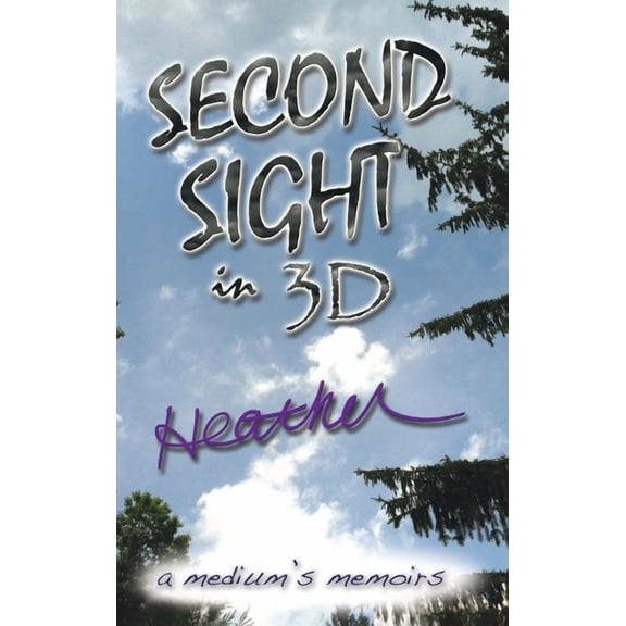 Second Sight in 3D: A Medium's Memoirs, (Hardcover)