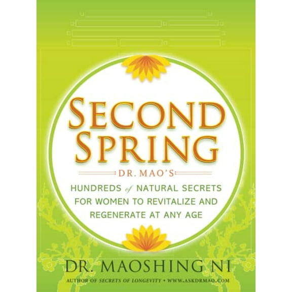 Pre-Owned Second Spring: Dr. Mao's Hundreds of Natural Secrets for Women to Revitalize and Regenerate at Any Age (Paperback) 1416599355 9781416599357
