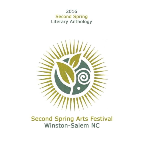 Second Spring Literary Anthologies: 2016 Second Spring Literary Anthology (Paperback)