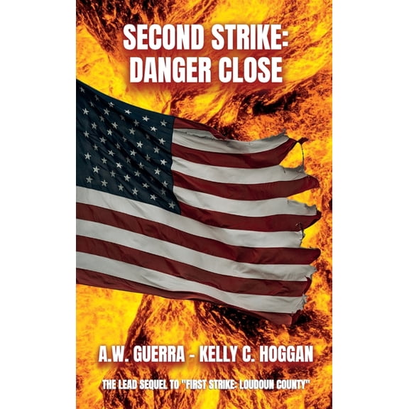 Second Strike: Danger Close, the Lead Sequel to "First Strike: Loudoun County", (Hardcover)