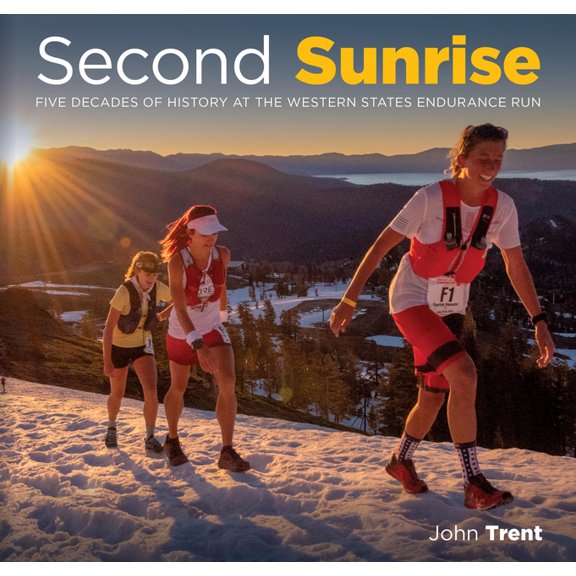 Second Sunrise: Five Decades of History at the Western States Endurance Run, (Hardcover)