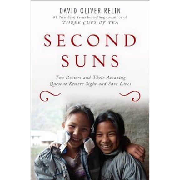Pre-Owned Second Suns: Two Doctors and Their Amazing Quest to Restore Sight and Save Lives (Hardcover) 1400069254 9781400069255