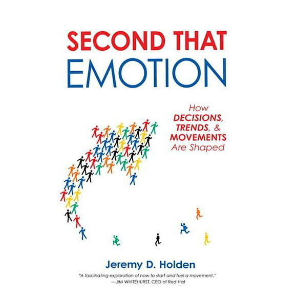 Second That Emotion : How Decisions, Trends, & Movements Are Shaped (Hardcover)