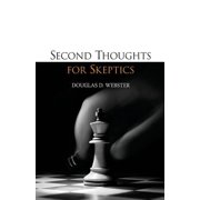 Second Thoughts for Skeptics Paperback by Douglas D Webster