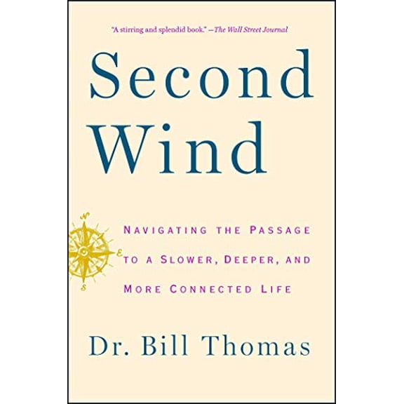 Pre-Owned Second Wind: Navigating the Passage to a Slower, Deeper, and More Connected Life (Paperback) 1451667574 9781451667578