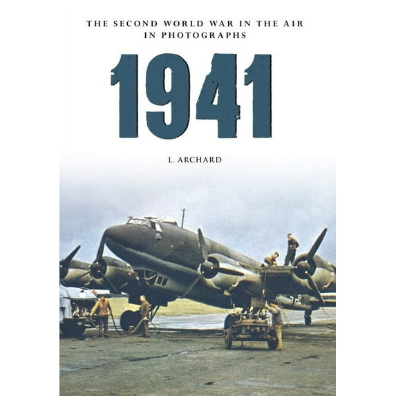 Second World War in the Air in Photographs: 1941: The Second World War in the Air in Photographs (Paperback)