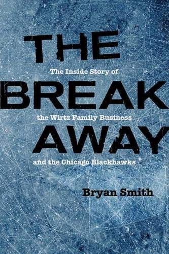 Pre-Owned The Breakaway: The Inside Story of the Wirtz Family Business and the Chicago Blackhawks (Hardcover) 0810138883 9780810138889