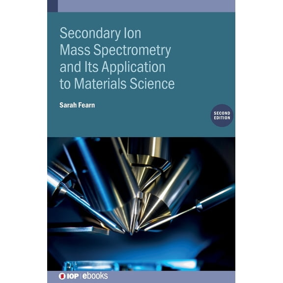 Secondary Ion Mass Spectrometry and Its Application to Materials Science (Second Edition), (Hardcover)
