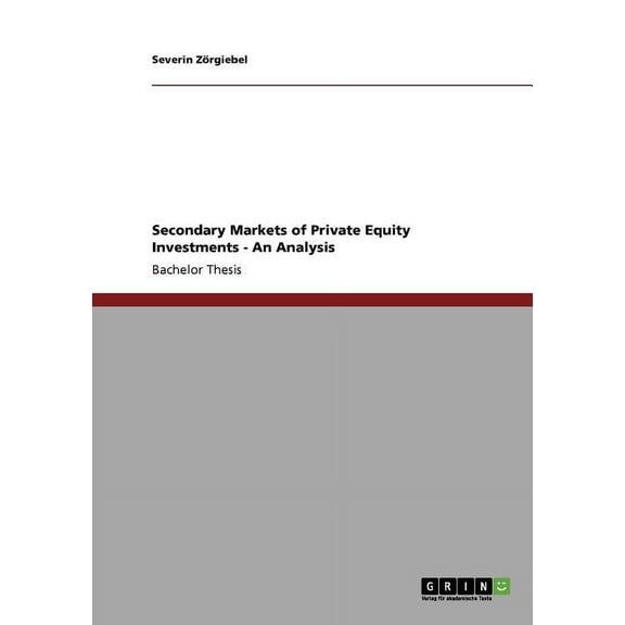 Secondary Markets of Private Equity Investments : An Analysis (Paperback)