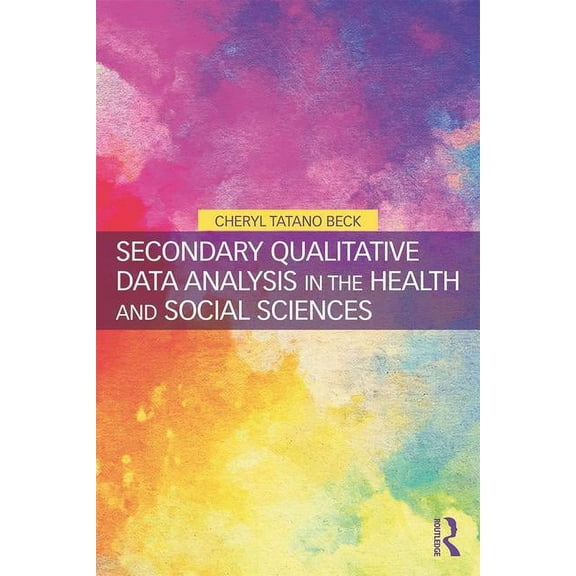 Secondary Qualitative Data Analysis in the Health and Social Sciences, (Paperback)